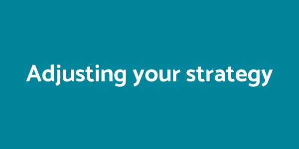 Adjusting your strategy