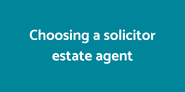Choosing a solicitor estate agent